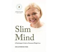 Slim Mind: A Psychologist's Guide to Permanent Weight Loss (Zenitude)