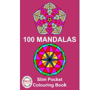 Slim Pocket Colouring Book: 100 Mandalas: Travel Size Fun Mandala Designs For Stress Relief, Relaxation & Mindfulness
