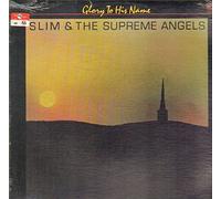 Slim & The Supreme Angels - Glory To His Name [Vinyl LP]