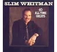 Slim Whitman - 40 All Time Greats