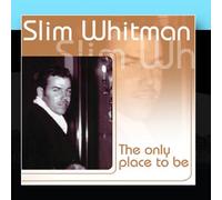 Slim Whitman - The Only Place To Be