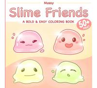 Slime Friends: Bold And Easy Coloring Book For Adults, Teens And Kids Featuring Over 50 Cute and Cozy Slime Creatures For Stress Relief And Relaxation