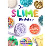 Slime Workshop: 20 DIY Projects to Make Awesome Slimes-All Borax Free!