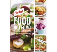 SlimFast Food Not FOMO : 70 Easy & tasty recipes, 600 calories or less.