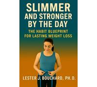 Slimmer and Stronger by the Day: The Habit Blueprint for Lasting Weight Loss: Burn Fat Naturally, Boost Energy, and Keep the Weight Off for Good Without Diet Fads or Extreme Workouts