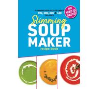 Slimming Soup Maker Recipe Book: Healthy Low Calorie & Carb Cookbook For Diet & Weight Loss. UK Ingredients & Measurements. (Quick & Easy Recipe Books UK)