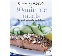 Slimming World 30-Minute Meals: 120 Quick Recipes for Family Feasts