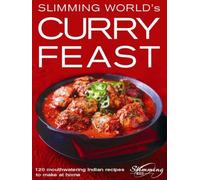Slimming World's Curry Feast: 120 Mouth-Watering Indian Recipes to Make at Home