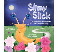 Slimy Slick: The Nighttime Adventures of a Banana Slug