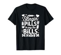 Slingin Pills to Pay The Bills - Funny Pharmacist T-Shirt