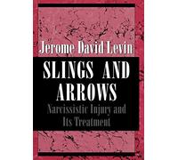 Slings and Arrows: Narcissistic Injury and Its Treatment
