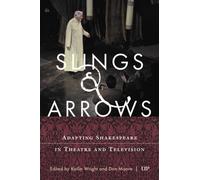 Slings & Arrows : Adapting Shakespeare in Theatre and Television