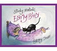 Slinky Malinki, Early Bird