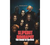SLIPKNOT BIOGRAPHY: The Sound of Survival