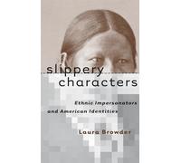 Slippery Characters: Ethnic Impersonators and American Identities (Cultural Studies of the United States)
