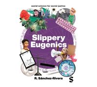 Slippery Eugenics : An Introduction to the Critical Studies of Race, Gender and Coloniality