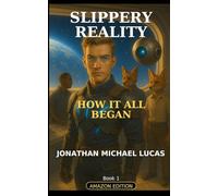 Slippery Reality: How it all began