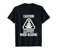 Slippery When Reading Funny Unhinged Book Lover Meme Witty T-Shirt