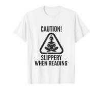 Slippery When Reading Funny Unhinged Book Lover Meme Witty T-Shirt