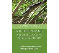 "Slithering Serpents: A Snakes Coloring Book Adventure": "Explore the World of Snakes Through Art and Color"