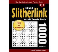 Slitherlink Adult Puzzle Book: 1000 Hard to Extreme (10x10) Puzzles (The Big Books of Logic Puzzles Series)