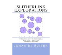 Slitherlink Explorations: Variations on a Classic Puzzle (Bits on Grids: Puzzles by Johan de Ruiter)