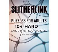 Slitherlink Puzzles for Adults: 104 Hard Large-Print Loop Puzzles with Solutions