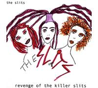 Slits, the - Revenge of the Killer Slits
