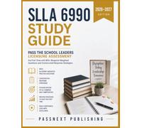 SLLA 6990 STUDY GUIDE 2026-2027: Pass the School Leaders Licensure Assessment the First Time with 800+ Blueprint-Weighted Questions and Constructed-Response Strategies.