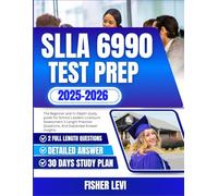 SLLA 6990 TEST PREP 2025-2026: The Beginner and In-Depth study guide for School Leaders Licensure Assessment 3 Length Practice Questions, And Explained Answer Insights