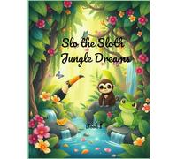 Slo the Sloth - Jungle Dreams: Calm, Cozy Stories with Slo and Friends (A Kawaii Jungle Adventure)