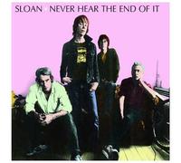 Sloan - Never Hear the End of It