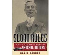 Sloan Rules - Alfred P Sloan & the Triumph of General Motors