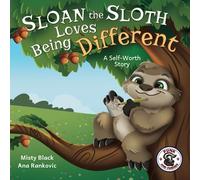 Sloan the Sloth Loves Being Different: A Self-Worth Story: 4 (Punk and Friends Learn Social Skills)