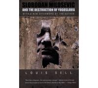 Slobodan Milosevic and the Destruction of Yugoslavia