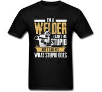 Slogan Tshirt for Men T Shirts Welder Can't Fix Stupid But What Stupid Does Custom Fitness T-Shirts Programmer Streetwear Size XXL Black