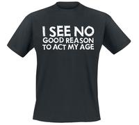 Slogans I See No Good Reason To Act My Age T-Shirt black M