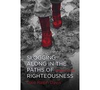 Slogging Along in the Paths of Righteousness: Psalms 13-24
