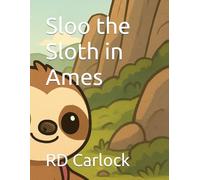 Sloo the Sloth in Ames (The Adventures of Sloo the Sloth)