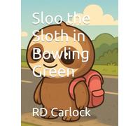 Sloo the Sloth in Bowling Green (The Adventures of Sloo the Sloth)