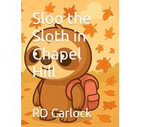 Sloo the Sloth in Chapel Hill (The Adventures of Sloo the Sloth)