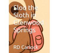 Sloo the Sloth in Glenwood Springs (The Adventures of Sloo the Sloth)