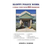 Sloppy Police Work: A SMALL TOWN WITH BIG PROBLEMS