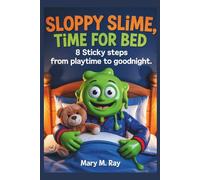 Sloppy Slime, Time for Bed: 8 Sticky Steps from Playtime to Goodnight (children learning store)