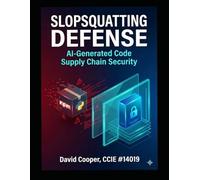 Slopsquatting Defense: A Network Architect's Guide to Securing AI-Generated Code: A Complete Supply Chain Security Framework for Protecting Software Development Against AI-Era Threats