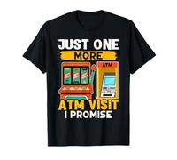 Slot Machine: Just One More ATM Visit, I Promise T-Shirt