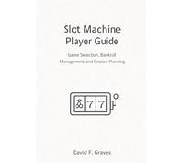 Slot Machine Player Guide: Game Selection, Bankroll Management, and Session Planning