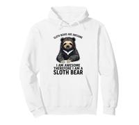 Sloth Bears Are Awesome I Am Awesome I Am A Sloth Bear Pullover Hoodie