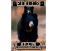 Sloth Bears for Kids: Beautiful Pictures with Amazing Facts