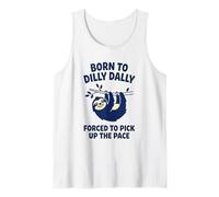 Sloth Born to Dilly Dally Forced to Pick Up The Pace Tank Top